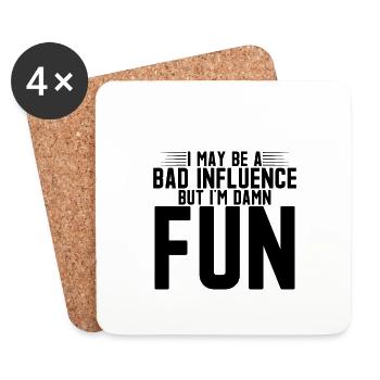 I May Be A Bad Influence But I'm Damn Fun 4 - Untersetzer (4er-Set) - Weiß - Vorne