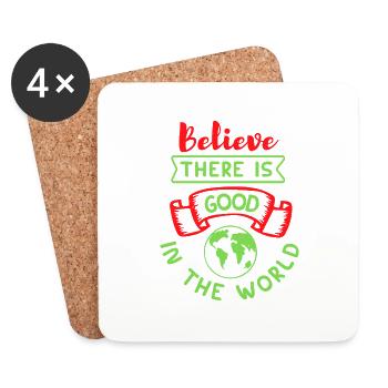 BELIEVE THERE IS GOOD IN THE WORLD - Coasters (set of 4) - white - Front