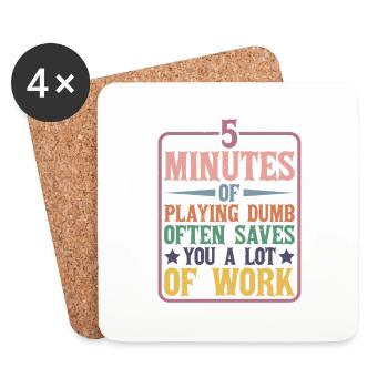 5 Minutes Of Playing Dumb Often Saves Work - Coasters (set of 4) - white - Front