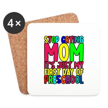 Stop Crying Mom, Just My First Day Of Preschool - Untersetzer (4er-Set) - Weiß - Vorne