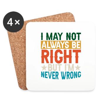 I May Not Always Be Right But I'm Never Wrong 29 - Coasters (set of 4) - white - Front