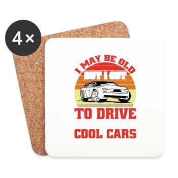 I May Be Old But I Got To Drive All The Cool Cars - Coasters (set of 4) - white - Front