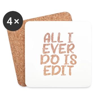 All I Ever Do Is Edit 3 - Untersetzer (4er-Set) - Weiß - Vorne