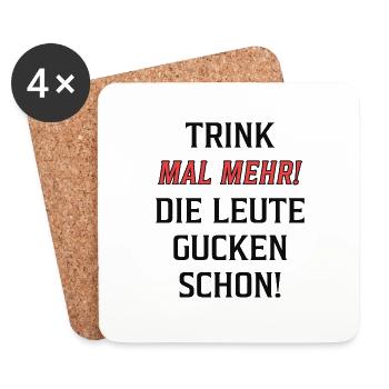 Trink mal mehr! Die Leute gucken schon! - Untersetzer (4er-Set) - Weiß - Vorne