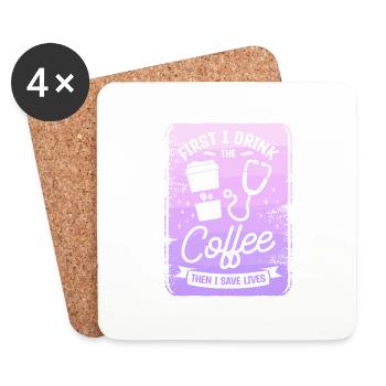 First I Drink The Coffee Then I Save Lives - Coasters (set of 4) - white - Front