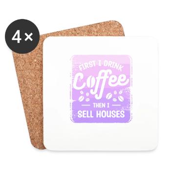 First I Drink Coffee Then I Sell Houses Real - Coasters (set of 4) - white - Front