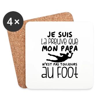 Preuve que papa n'est pas toujours au Foot - Dessous de verre (lot de 4) - blanc - Devant