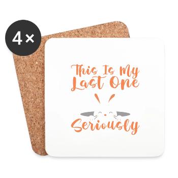 This Is My Last One Seriously 4 - Coasters (set of 4) - white - Front