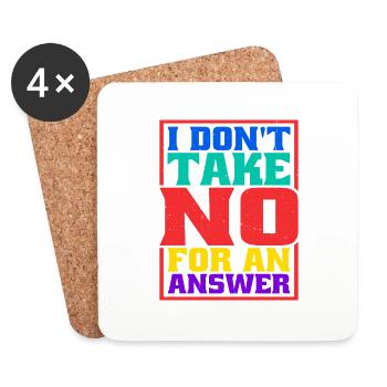 I Don't Take No For An Answer - Coasters (set of 4) - white - Front
