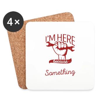 I'm here because you broke something - Coasters (set of 4) - white - Front