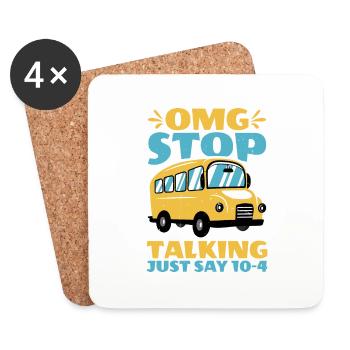 Omg Stop Talking, Just Say 10-4 2 - Coasters (set of 4) - white - Front
