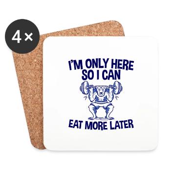I'm Only Here So I Can Eat More Later 2 - Untersetzer (4er-Set) - Weiß - Vorne