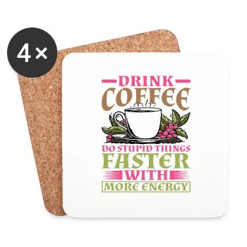 Drink Coffee, Do Stupid Things Faster 8 - Coasters (set of 4) - white - Front