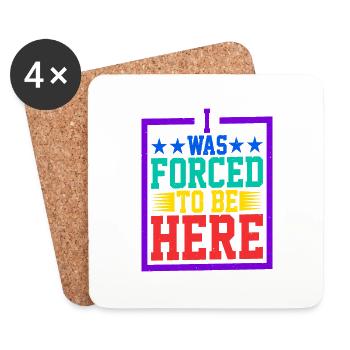 I Was Forced To Be Here 5 - Coasters (set of 4) - white - Front