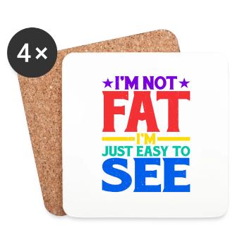 I'm Not Fat, I'm Just Easy To See 13 - Coasters (set of 4) - white - Front