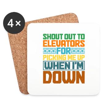 To Elevators For Picking Me Up When I'm Down 6 - Coasters (set of 4) - white - Front