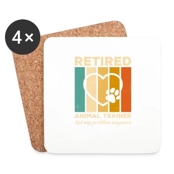 Retired Animal Trainer Not My Problem Anymore - Coasters (set of 4) - white - Front
