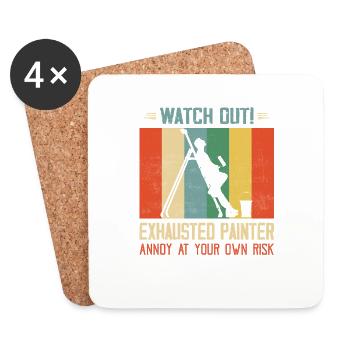 Watch Out! Exhausted Painter Annoy At Your Own Ris - Coasters (set of 4) - white - Front