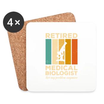 Retired Medical Biologist Not My Problem Anymore - Coasters (set of 4) - white - Front