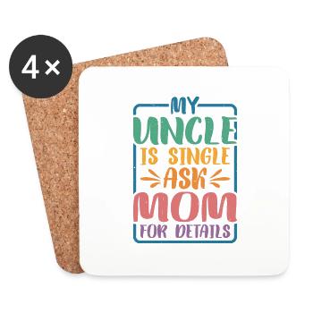 My Uncle Is Single Ask Mom For Details 2 - Coasters (set of 4) - white - Front