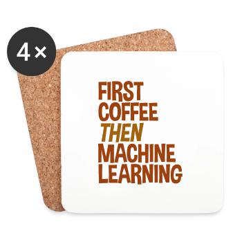 First Coffee Then Machine Learning - Coasters (set of 4) - white - Front