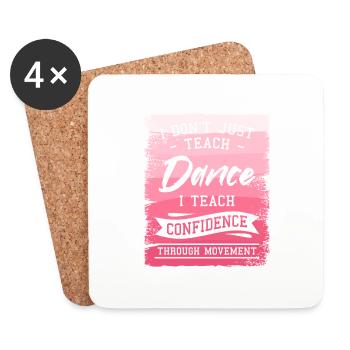 I Don't Just Teach Dance I Teach Confidence - Coasters (set of 4) - white - Front