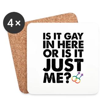 Is It Gay In Here Or Is It Just Me LGBT Pride - Coasters (set of 4) - white - Front