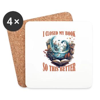 I Closed My Book To Be Here 48 - Coasters (set of 4) - white - Front