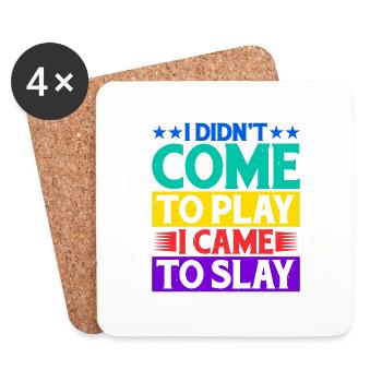 I Didn't Come To Play, I Came To Slay 8 - Untersetzer (4er-Set) - Weiß - Vorne