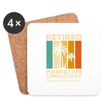 Retired Marketing Consultant Not My Problem - Coasters (set of 4) - white - Front