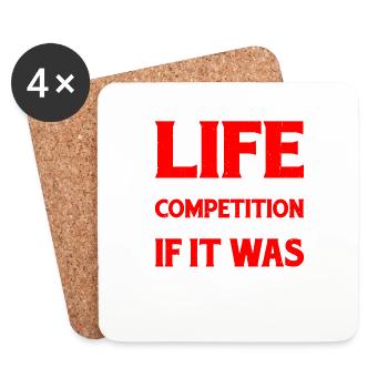 Life Isn't A Competition, But If, I'd Be Winning - Untersetzer (4er-Set) - Weiß - Vorne