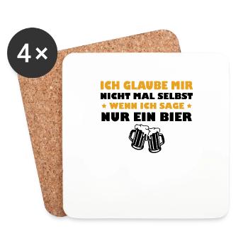 Ich Glaube Mir Nicht - Wenn Ich Sage Nur ein Bier - Untersetzer (4er-Set) - Weiß - Vorne