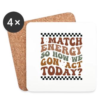 Retro Groovy I Match Energy So How We Gon' Act Tod - Coasters (set of 4) - white - Front