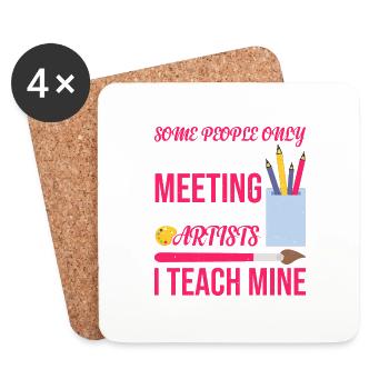 Meeting Their Favorite Artists, I Teach Mine 7 - Coasters (set of 4) - white - Front
