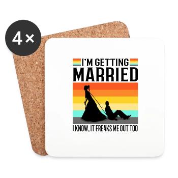 Im getting married I know, it freaks me out too - Coasters (set of 4) - white - Front