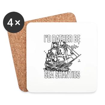 I'd Rather Be Singin Sea Shanties for - Coasters (set of 4) - white - Front