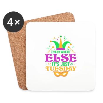 Everywhere Else It's Just Tuesday Mardi Gras Carni - Coasters (set of 4) - white - Front