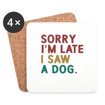 Sorry I'm Late I Saw A Dog - Untersetzer (4er-Set) - Weiß - Vorne