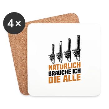 Natürlich brauche ich die alle Kettensäge Motorsäg - Untersetzer (4er-Set) - Weiß - Vorne