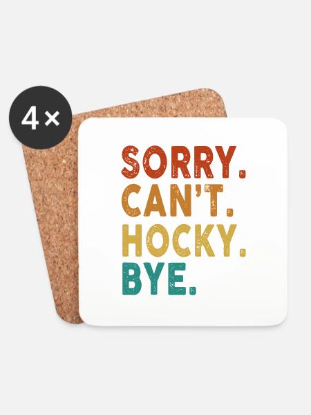 Sorry Can't Hockey Bye Funny Hockey - Coasters (set of 4) - white
