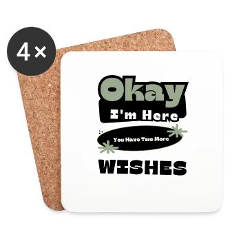 Okay I'm Here You Have Two More Wishes Cool Phrase - Coasters (set of 4) - white - Front