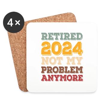 RETIRE 2024 NOT MY PROBLEM ANYMORE - Coasters (set of 4) - white - Front
