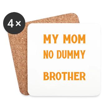 My Mom Didn't Raise No Dummy, Maybe My Brother 19 - Coasters (set of 4) - white - Front