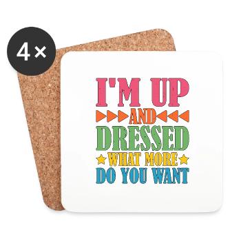 I'm Up And Dressed, What More Do You Want 5 - Untersetzer (4er-Set) - Weiß - Vorne