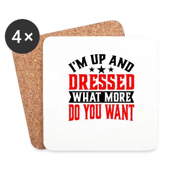 I'm Up And Dressed, What More Do You Want 6 - Untersetzer (4er-Set) - Weiß - Vorne