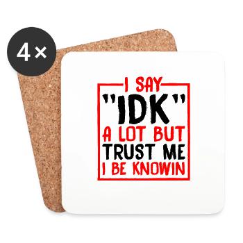 I Say 'IDK' A Lot But Trust Me, I Be Knowin 36 - Coasters (set of 4) - white - Front