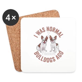I Was Normal 2 French Bulldogs Ago Dog Owner Frenc - Coasters (set of 4) - white - Front