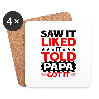 Saw It Liked It Told Papa Got It 12 - Untersetzer (4er-Set) - Weiß - Vorne