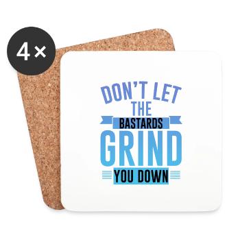 Don't Let The Bastards Grind You Down 4 - Coasters (set of 4) - white - Front