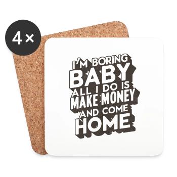 I'm Boring Baby All I Do Is Make Money Come Home - Untersetzer (4er-Set) - Weiß - Vorne